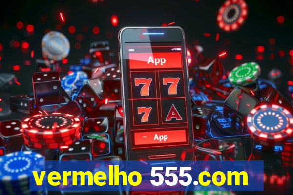 vermelho 555.com
